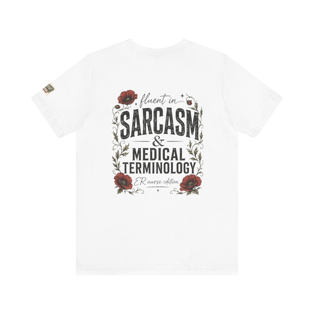 Fluent in Sarcasm & Medical Terminology Nurse Shirt | ER Nurse Graphic Tee | Funny Nurse Gift | Medical Humor Shirt | Bella Canvas 3001 | RN Gift