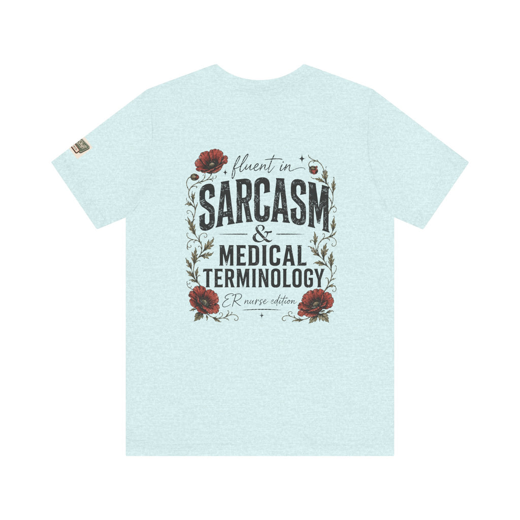 Fluent in Sarcasm & Medical Terminology Nurse Shirt | ER Nurse Graphic Tee | Funny Nurse Gift | Medical Humor Shirt | Bella Canvas 3001 | RN Gift