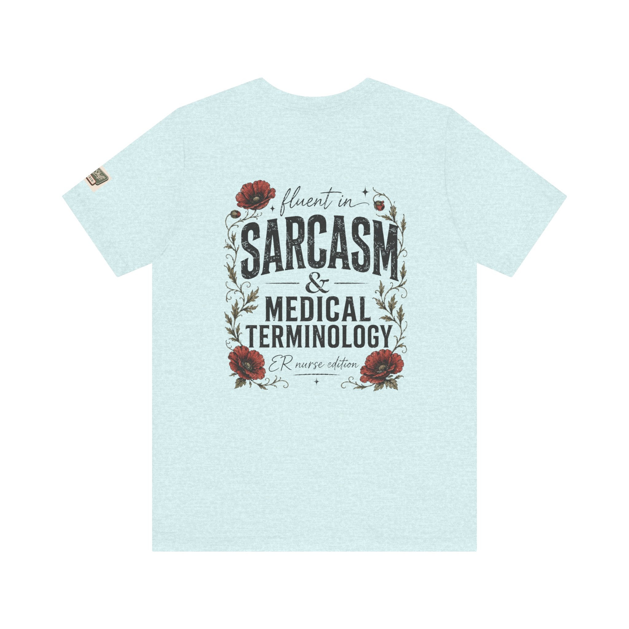 Fluent in Sarcasm & Medical Terminology Nurse Shirt | ER Nurse Graphic Tee | Funny Nurse Gift | Medical Humor Shirt | Bella Canvas 3001 | RN Gift
