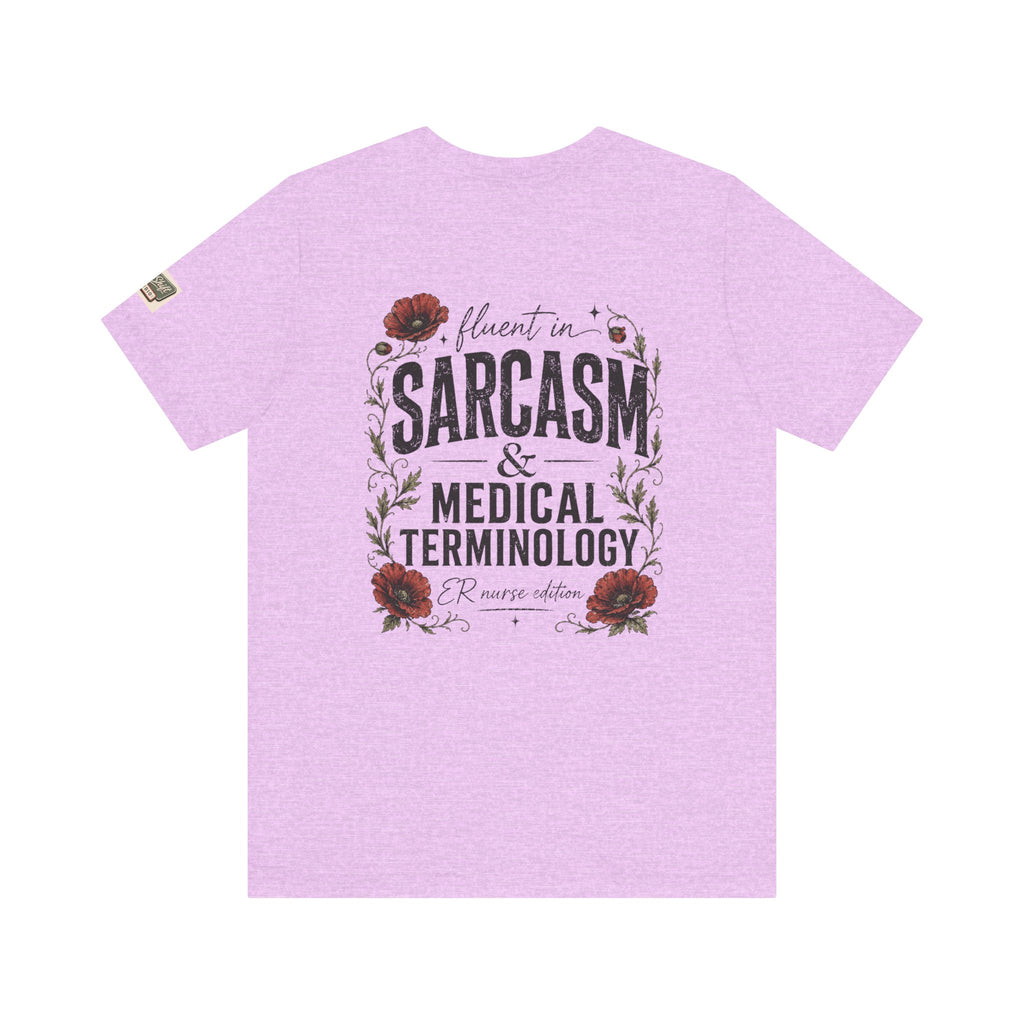 Fluent in Sarcasm & Medical Terminology Nurse Shirt | ER Nurse Graphic Tee | Funny Nurse Gift | Medical Humor Shirt | Bella Canvas 3001 | RN Gift