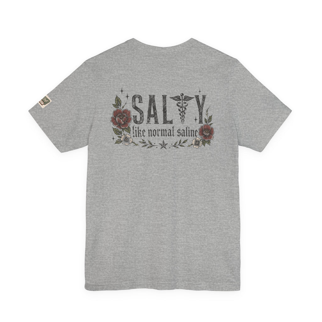Salty Like Normal Saline Nurse Shirt | Funny Nurse Tee | ER Nurse Gift | Healthcare Worker Shirt | Medical Humor Tee