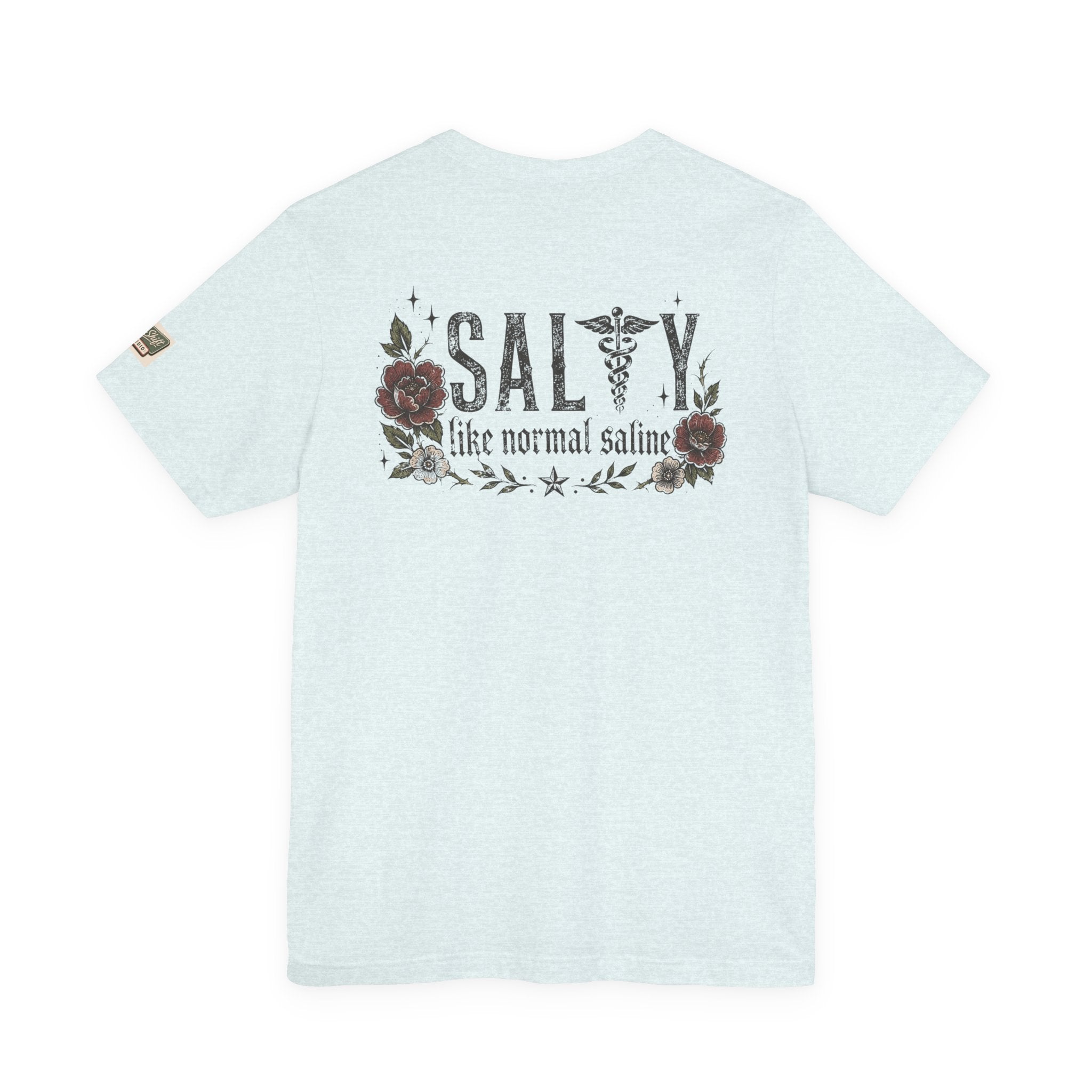 Salty Like Normal Saline Nurse Shirt | Funny Nurse Tee | ER Nurse Gift | Healthcare Worker Shirt | Medical Humor Tee