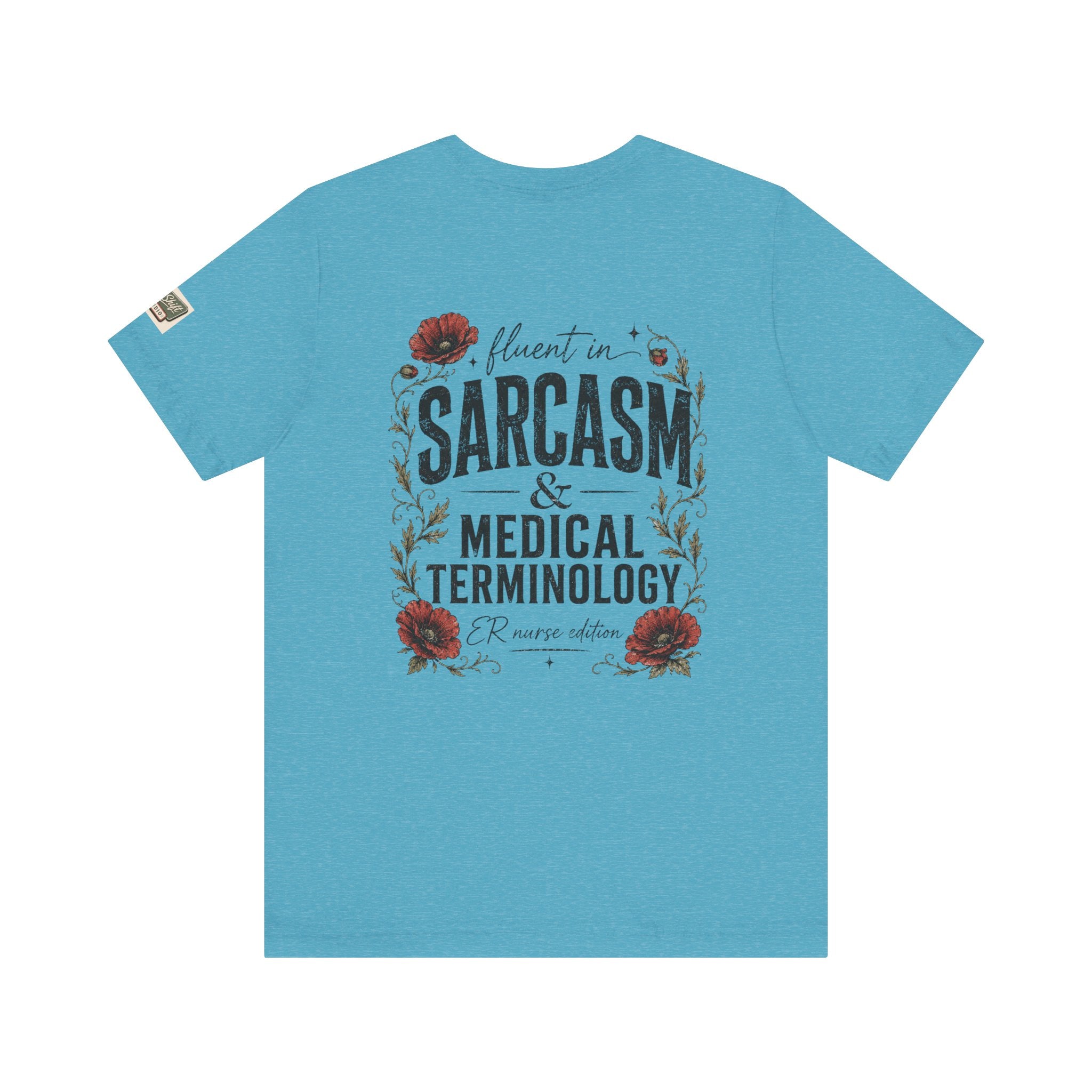 Fluent in Sarcasm & Medical Terminology Nurse Shirt | ER Nurse Graphic Tee | Funny Nurse Gift | Medical Humor Shirt | Bella Canvas 3001 | RN Gift