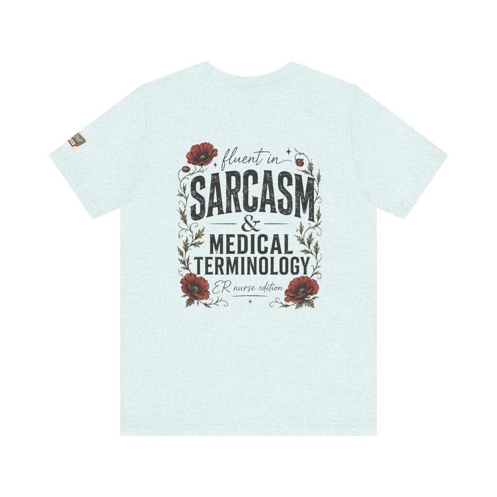 Fluent in Sarcasm & Medical Terminology Nurse Shirt | ER Nurse Graphic Tee | Funny Nurse Gift | Medical Humor Shirt | Bella Canvas 3001 | RN Gift