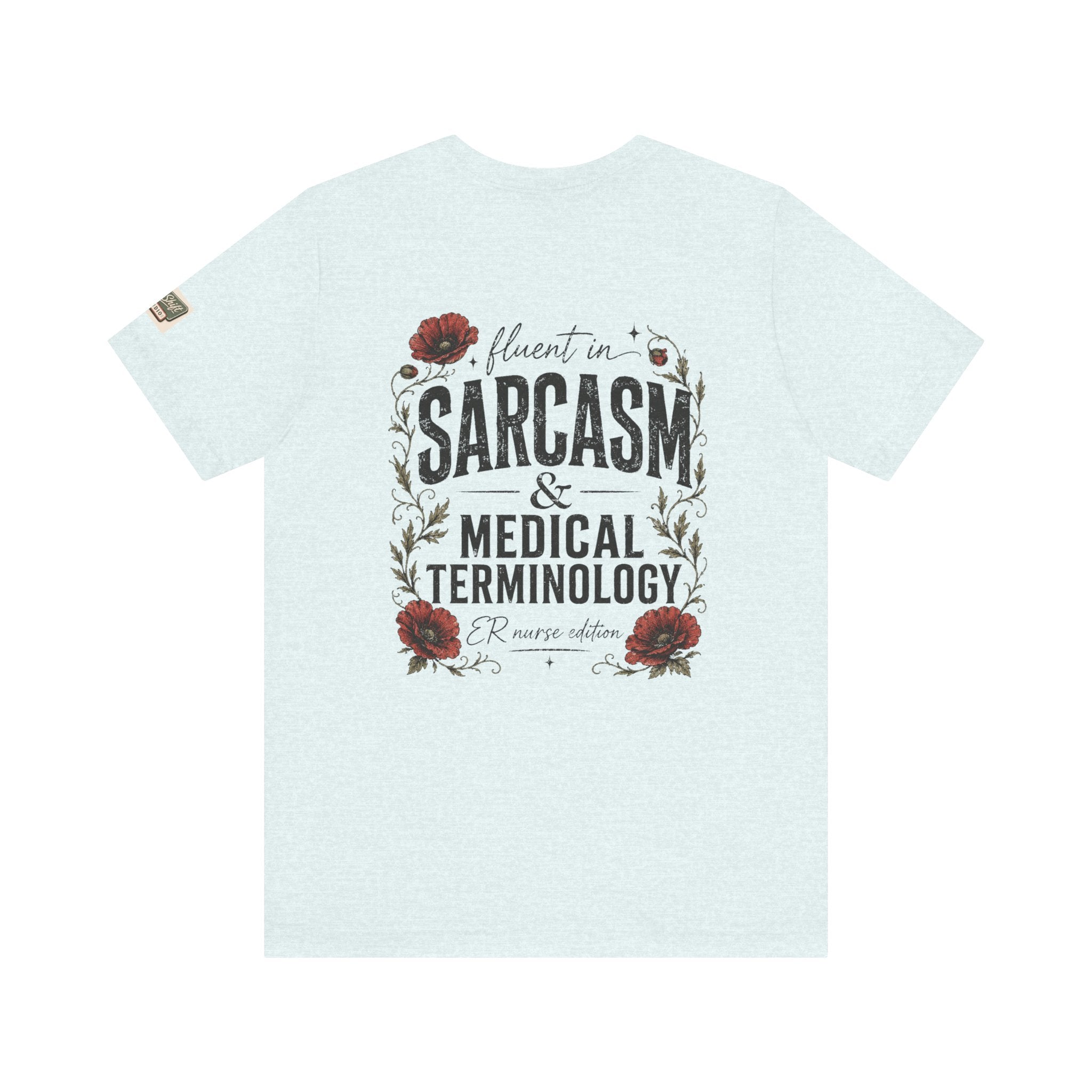 Fluent in Sarcasm & Medical Terminology Nurse Shirt | ER Nurse Graphic Tee | Funny Nurse Gift | Medical Humor Shirt | Bella Canvas 3001 | RN Gift