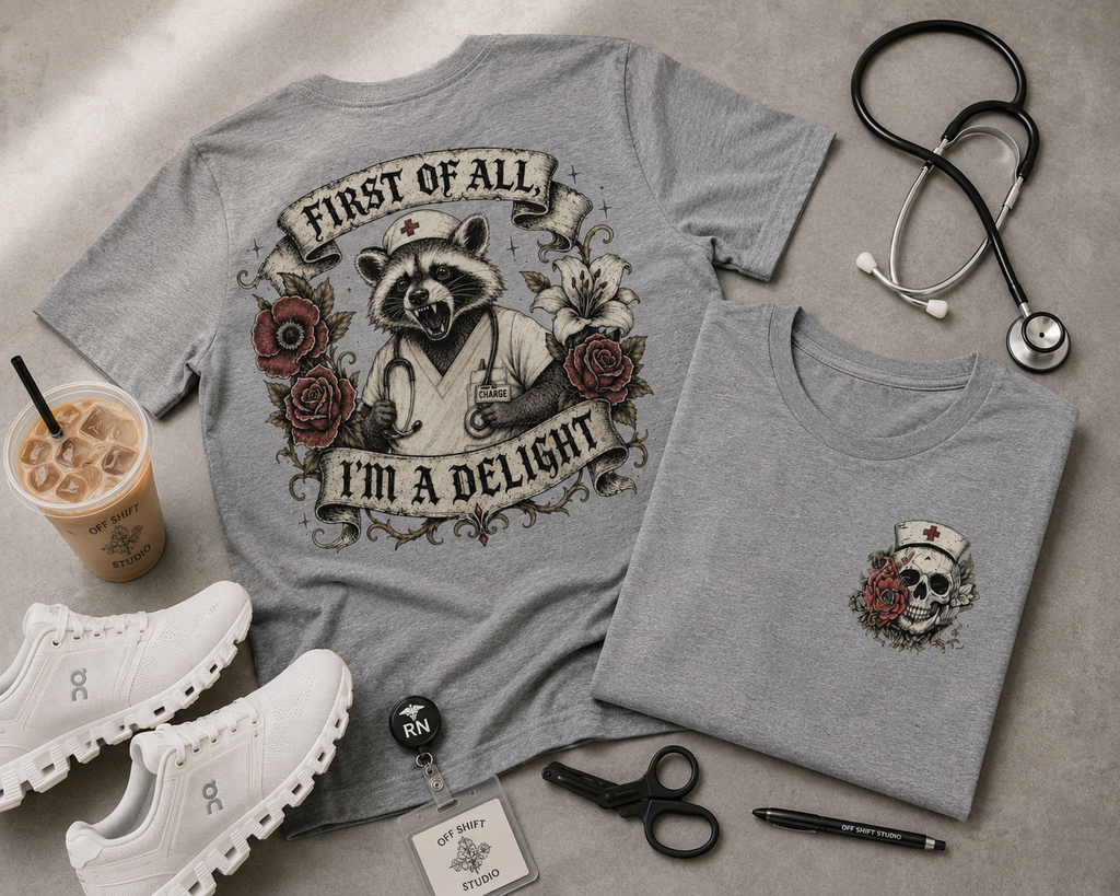 First of All I'm a Delight Shirt | Funny Nurse Shirt | Nurse Gift | Gothic Skull Nurse Tee | Sarcastic Healthcare Worker Shirt