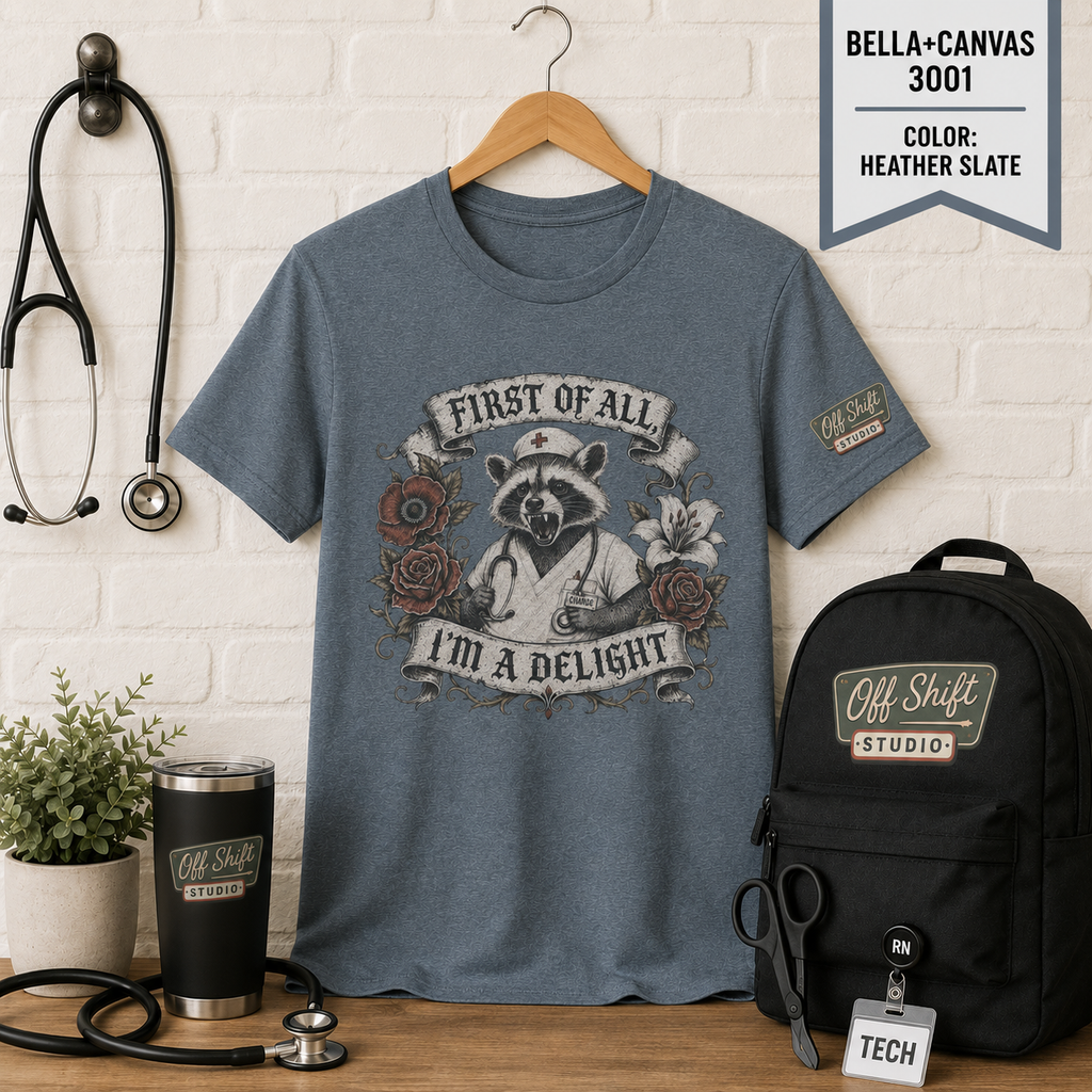 First of All I'm a Delight Shirt | Funny Nurse Shirt | Sarcastic Healthcare Worker Tee
