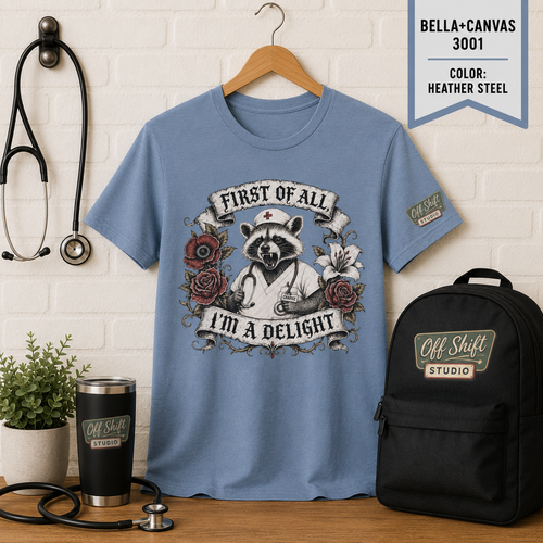 First of All I'm a Delight Shirt | Funny Nurse Shirt | Sarcastic Healthcare Worker Tee