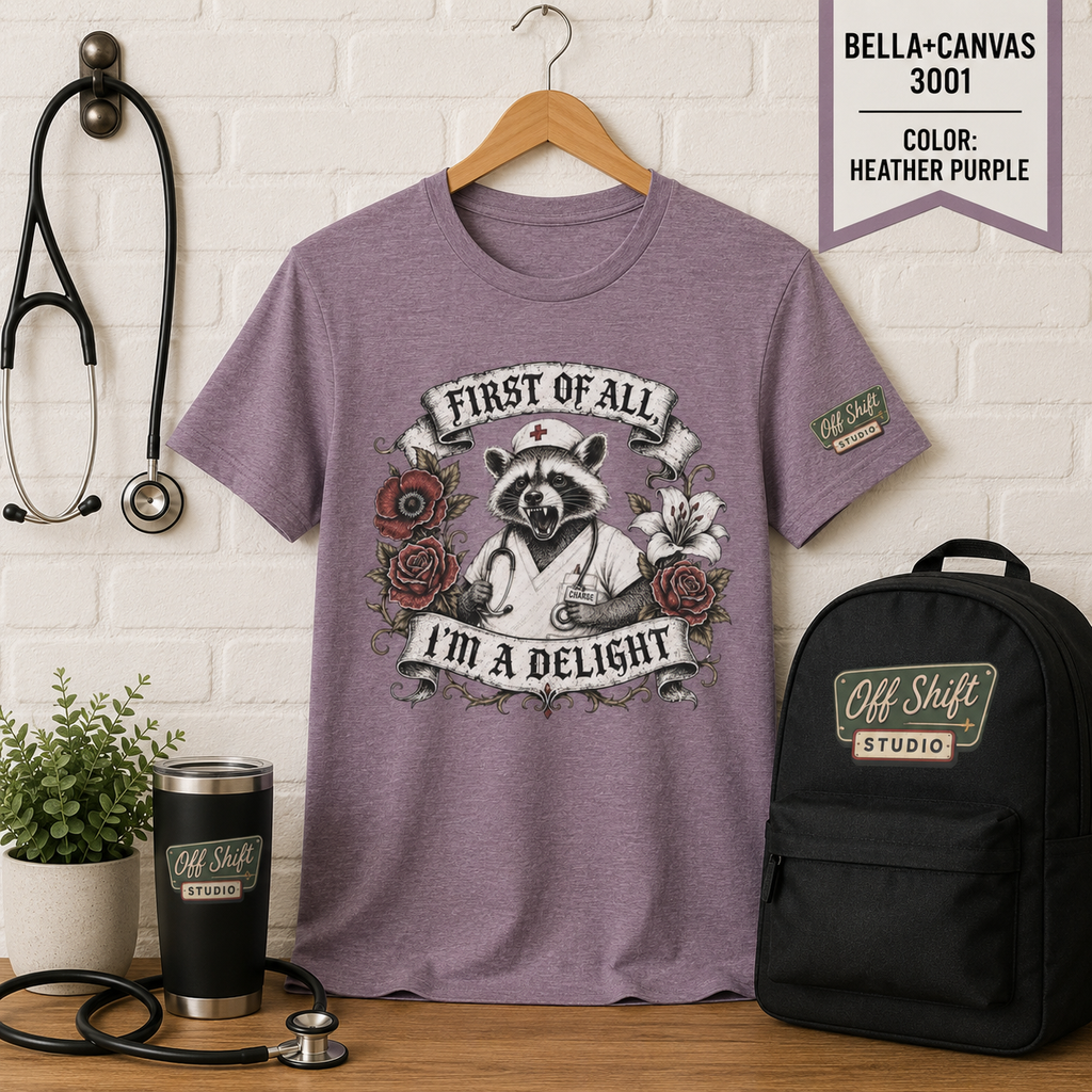First of All I'm a Delight Shirt | Funny Nurse Shirt | Sarcastic Healthcare Worker Tee
