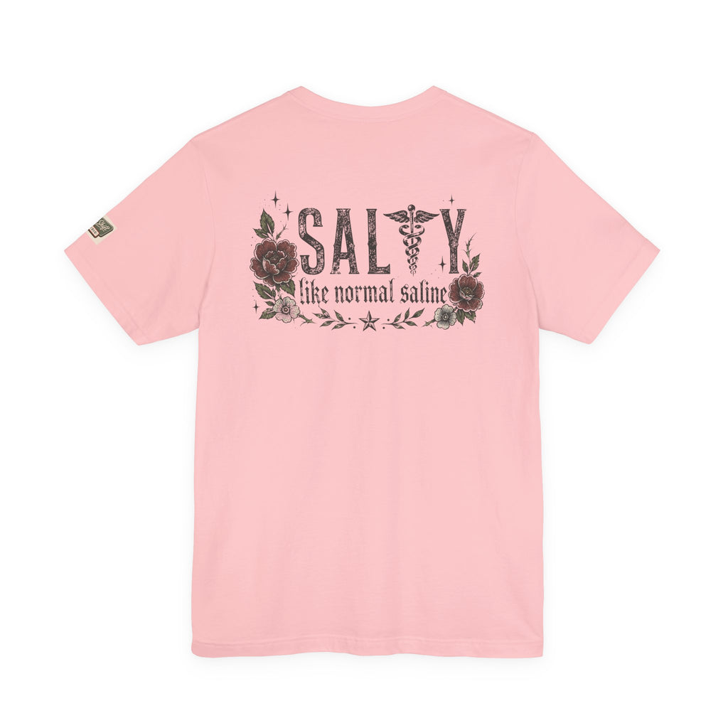 Salty Like Normal Saline Nurse Shirt | Funny Nurse Tee | ER Nurse Gift | Healthcare Worker Shirt | Medical Humor Tee