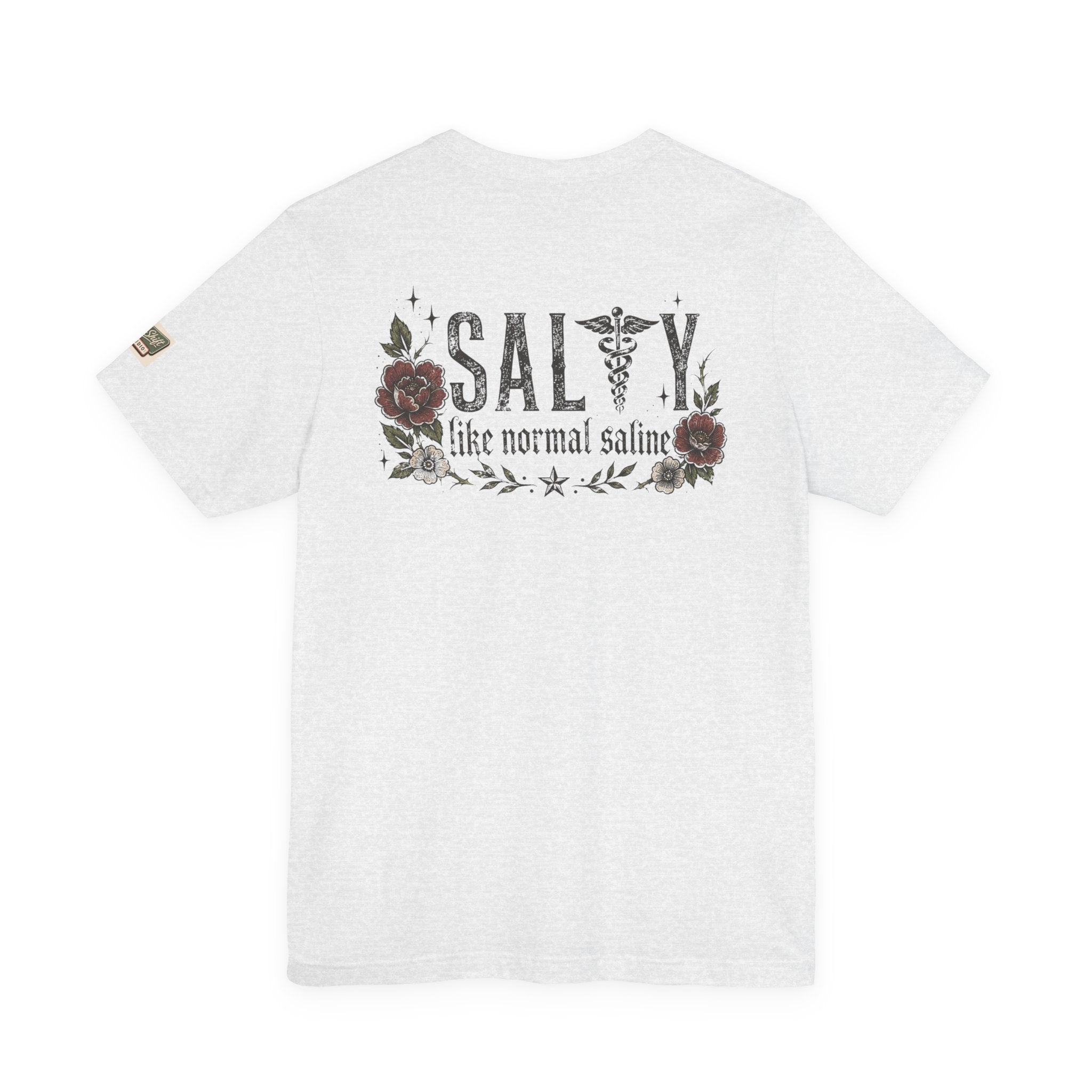 Salty Like Normal Saline Nurse Shirt | Funny Nurse Tee | ER Nurse Gift | Healthcare Worker Shirt | Medical Humor Tee