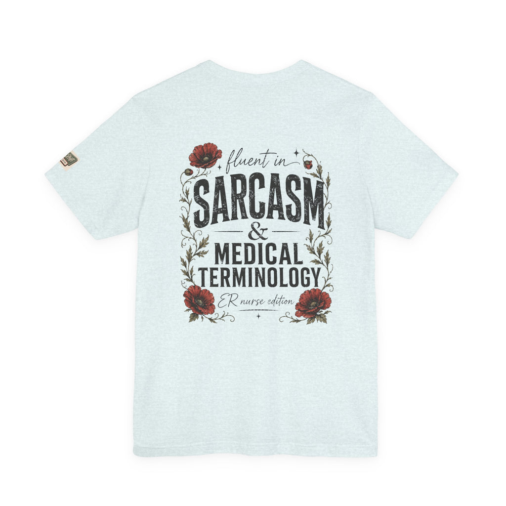 Fluent in Sarcasm & Medical Terminology Nurse Shirt | ER Nurse Graphic Tee | Funny Nurse Gift | Medical Humor Shirt | Bella Canvas 3001 | RN Gift