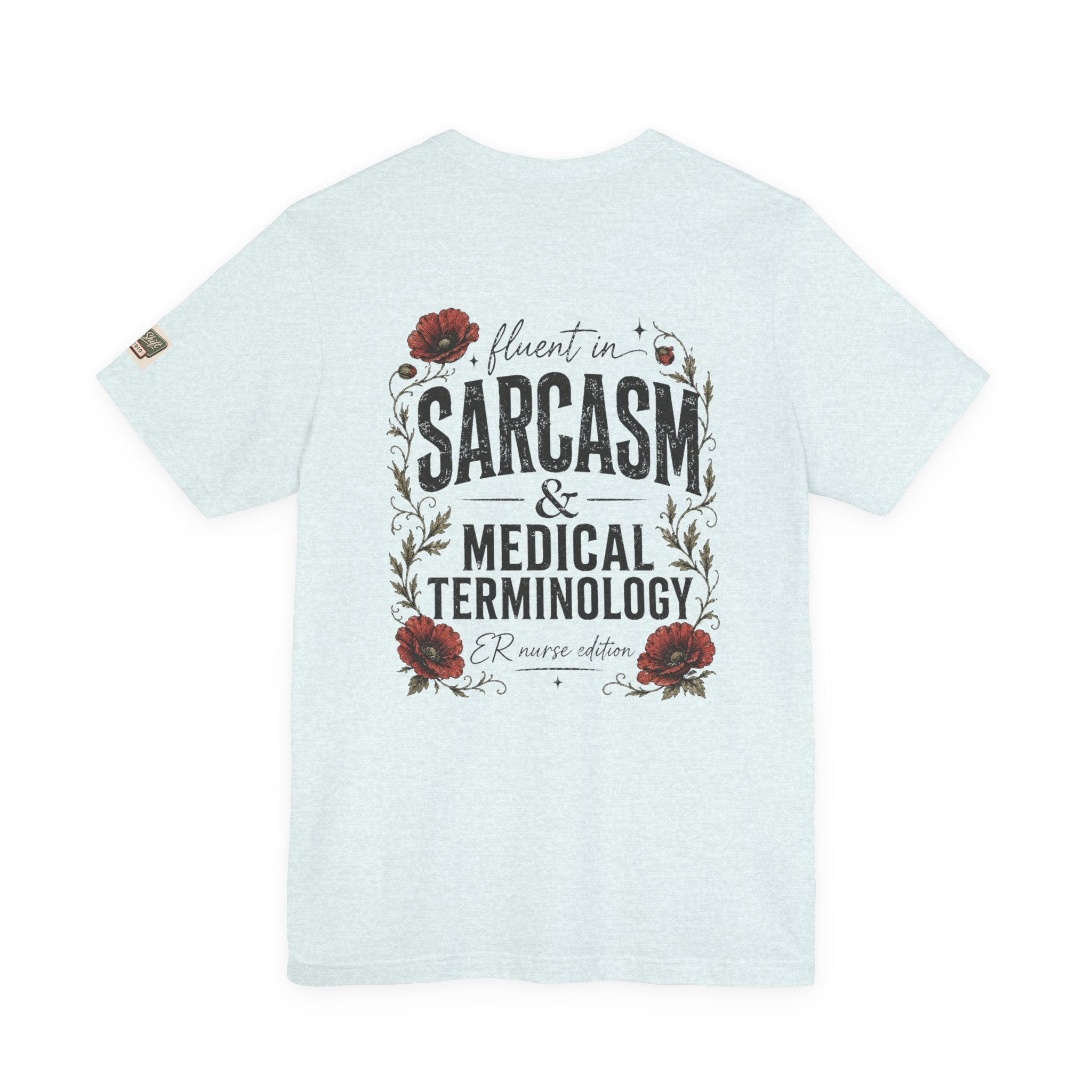 Fluent in Sarcasm & Medical Terminology Nurse Shirt | ER Nurse Graphic Tee | Funny Nurse Gift | Medical Humor Shirt | Bella Canvas 3001 | RN Gift