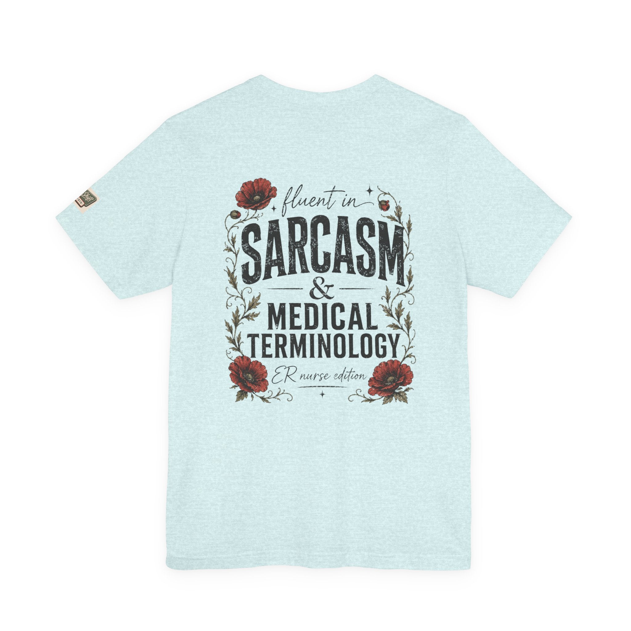 Fluent in Sarcasm & Medical Terminology Nurse Shirt | ER Nurse Graphic Tee | Funny Nurse Gift | Medical Humor Shirt | Bella Canvas 3001 | RN Gift