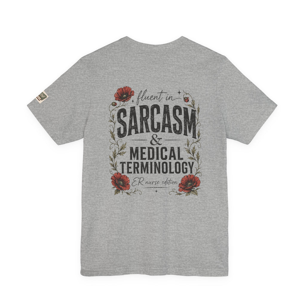 Fluent in Sarcasm & Medical Terminology Nurse Shirt | ER Nurse Graphic Tee | Funny Nurse Gift | Medical Humor Shirt | Bella Canvas 3001 | RN Gift