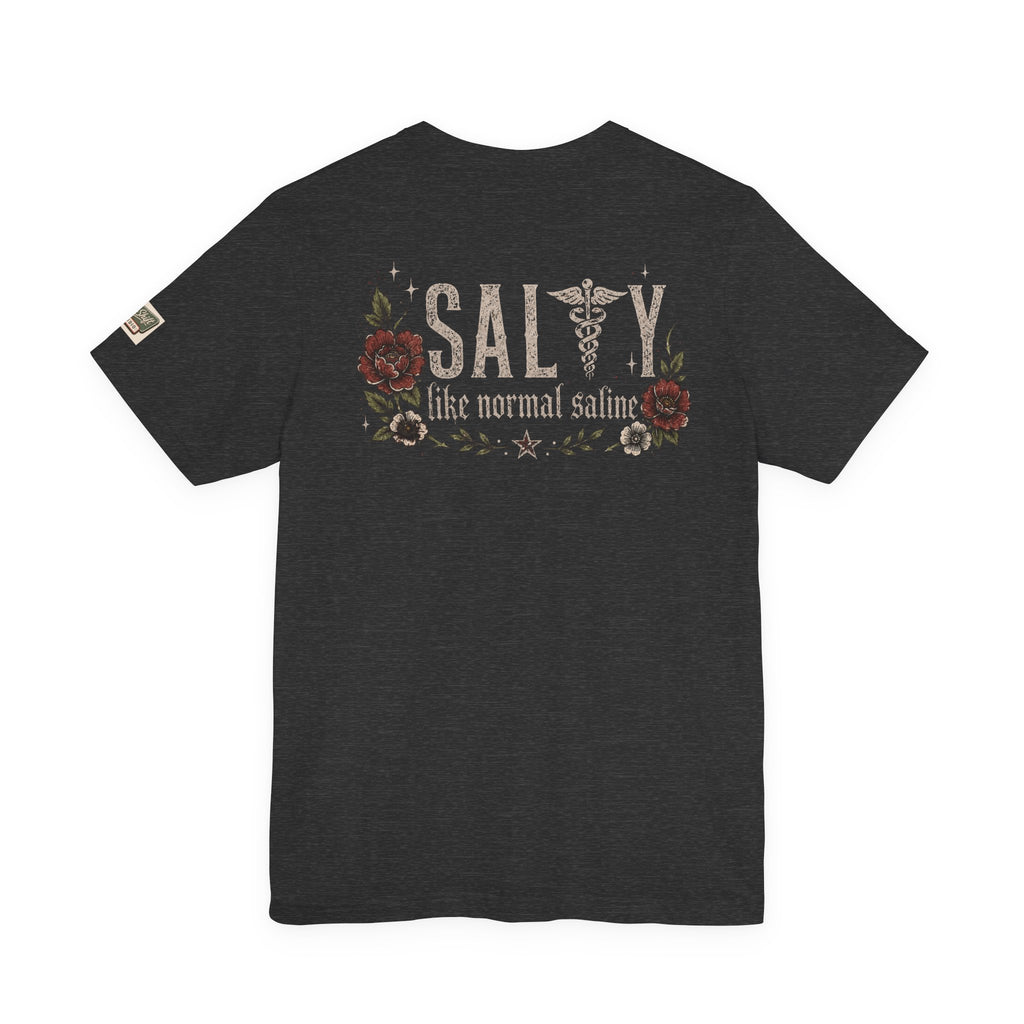 Salty Like Normal Saline Nurse Shirt | Funny Nurse Tee | ER Nurse Gift | Healthcare Worker Shirt | Medical Humor Tee
