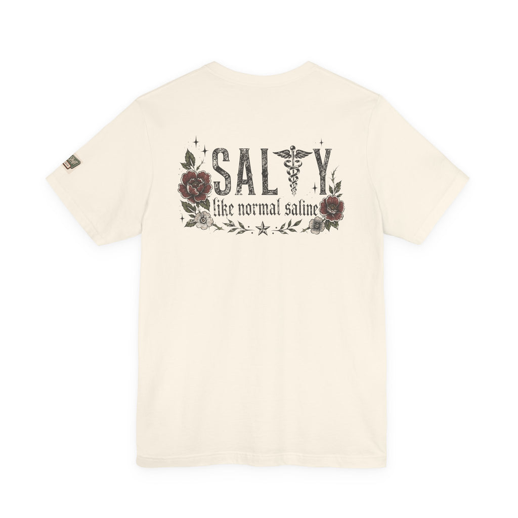 Salty Like Normal Saline Nurse Shirt | Funny Nurse Tee | ER Nurse Gift | Healthcare Worker Shirt | Medical Humor Tee