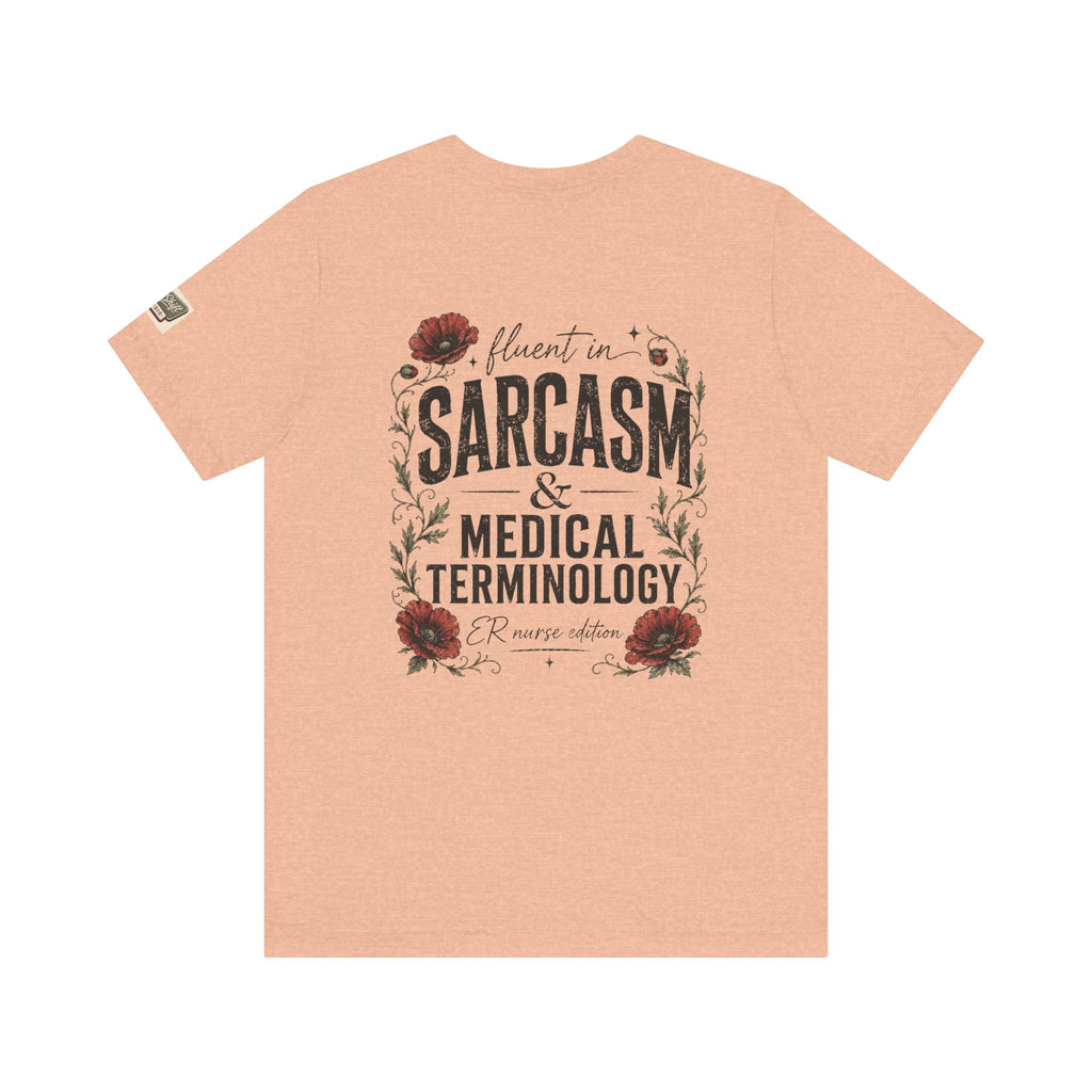 Fluent in Sarcasm & Medical Terminology Nurse Shirt | ER Nurse Graphic Tee | Funny Nurse Gift | Medical Humor Shirt | Bella Canvas 3001 | RN Gift
