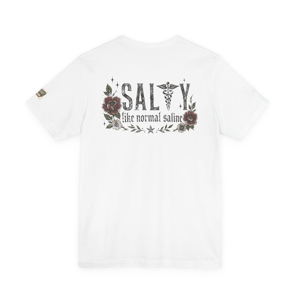 Salty Like Normal Saline Nurse Shirt | Funny Nurse Tee | ER Nurse Gift | Healthcare Worker Shirt | Medical Humor Tee