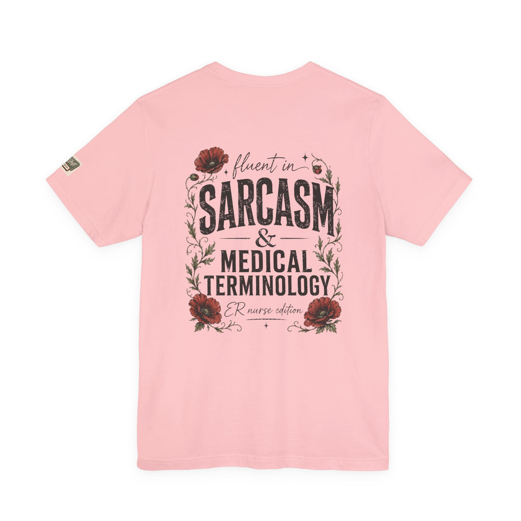 Fluent in Sarcasm & Medical Terminology Nurse Shirt | ER Nurse Graphic Tee | Funny Nurse Gift | Medical Humor Shirt | Bella Canvas 3001 | RN Gift